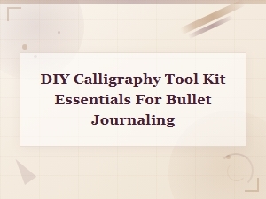 Diy Calligraphy Tool Kit Essentials for Bullet Journaling