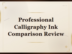 Professional Calligraphy Ink Comparison Review: Top Inks Tested
