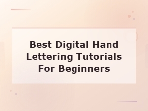 Best Digital Hand Lettering Tutorials for Beginners to Get Started Today