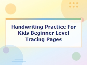 Handwriting Practice for Kids: Beginner Tracing Pages to Learn Letters
