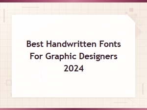 Best Handwritten Fonts for Graphic Designers 2024 – Top Picks & Free Downloads